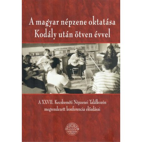 Kodály után 50 évvel - A magyar népzene oktatása