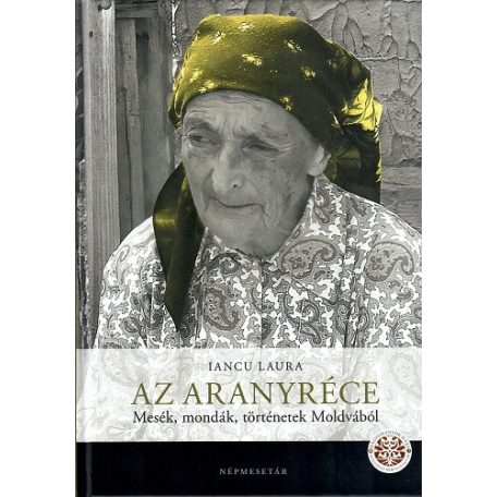 Az Aranyréce - mesék, mondák, történetek Moldvából