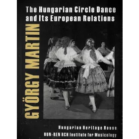   The Hungarian Circle Dance and Its Europian Relations - Martin György
