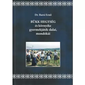   Bükk hegység és környékei gyermekjáték-dalai és mondókái