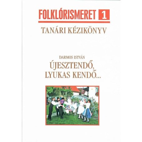 Újesztendő, lyukas kendő... tanári kézikönyv