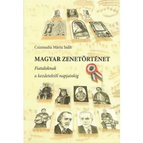   Magyar zenetörténet fiataloknak és kezdetektől napjainking