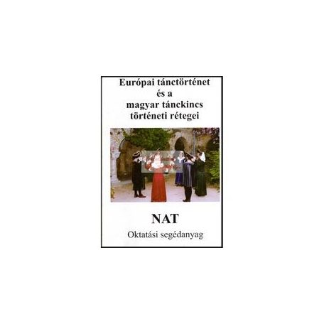 Európai tánctörténet és a magyar tánckincs történeti rétegei (NAT)