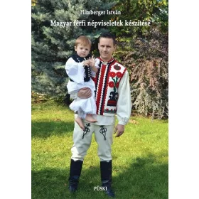 Magyar férfi népviseletek készítése