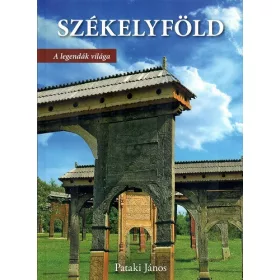 Székelyföld - A legendák világa