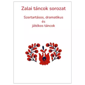   Szertartásos, dramatikus és játékos táncok - Zalai táncok sorozat