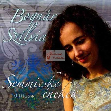 cd Bognár Szilvia: Semmicske énekek