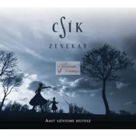 cd Csík zenekar: Amit a szívedbe rejtesz