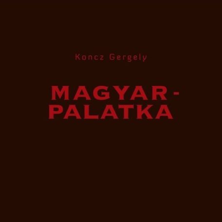 cd Koncz Gergely: Magyarpalatka