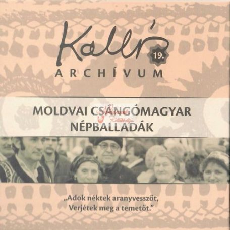 cd Kallós archívum 19. Moldvai Csángómagyar népballadák
