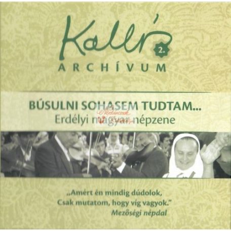 cd Kallós archívum 2. Búsulni sohasem tudtam...