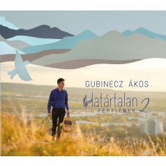 cd Gubinecz Ákos: Határtalan férfiének 2 